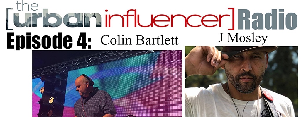 Image: The Urban Influencer Radio [EPISODE 4]: DJ Colin Bartlett & Songwriter/Guitarist J Mosley