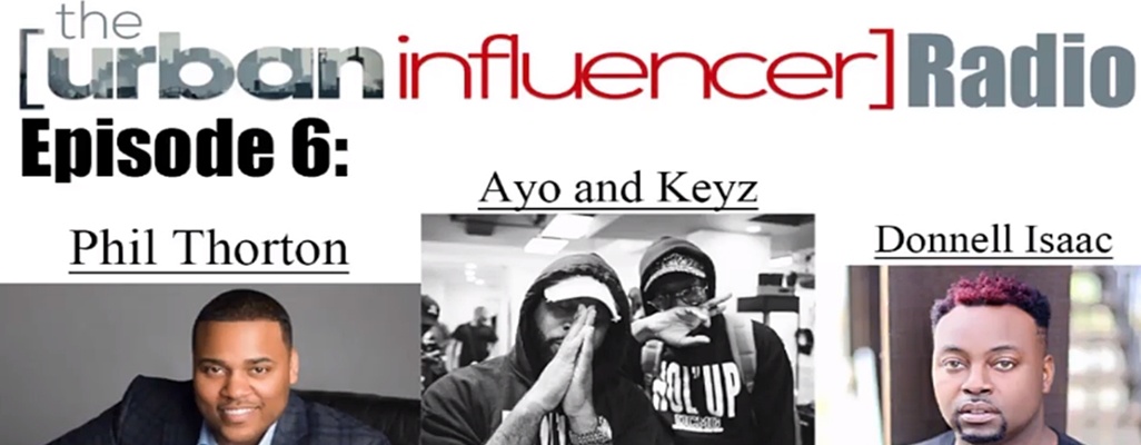 Image: The Urban Influencer Radio [EPISODE 6]: Music/TV Exec Phil Thornton, Hitmaking Production Duo Ayo and Keyz, and R&B/Soul Artist Donnell Isaac
