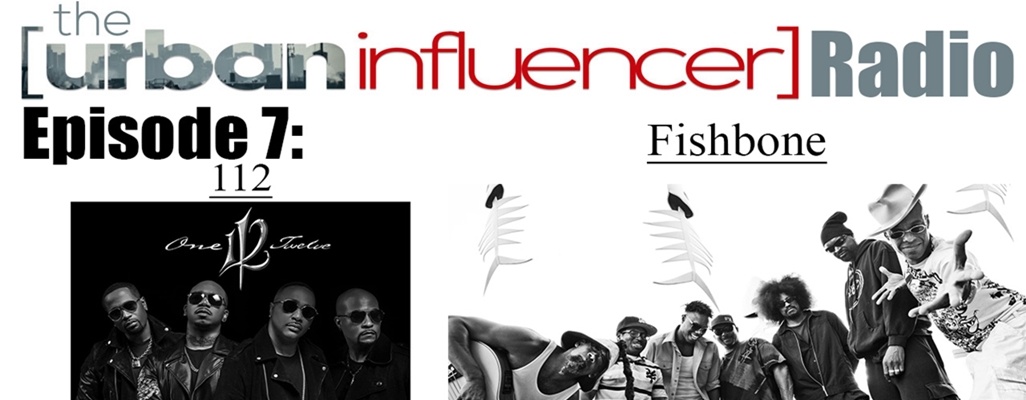 Image: The Urban Influencer Radio [EPISODE 7]: Platinum-Selling R&B Quartet 112 and Rock/Soul Band Fishbone