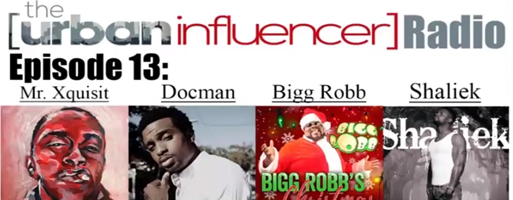 Image: The Urban Influencer Radio [EPISODE 13]: Mr. Xquisit, Docman, Bigg Robb, and Shaliek