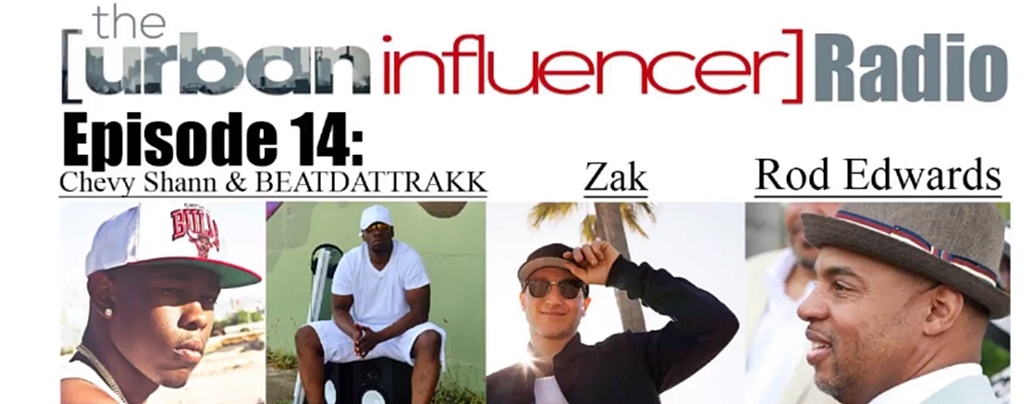 Image: The Urban Influencer Radio [EPISODE 14]: Chevy Shann, Beatdattrakk, Zak, and Rod Edwards