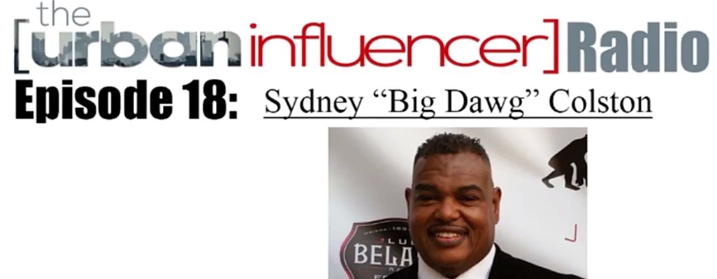 Image: The Urban Influencer Radio [EPISODE 18]: Sydney "Big Dawg" Colston