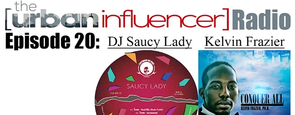 Image: The Urban Influencer Radio [EPISODE 20]: DJ Saucy Lady and Kelvin Frazier