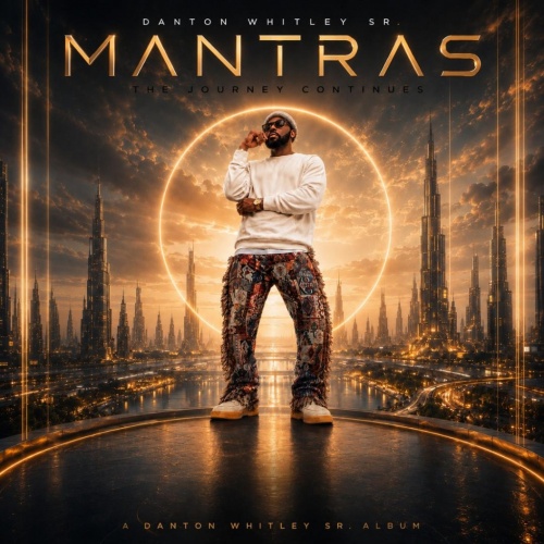 Image: Danton Whitley Sr. Unveils MANTRAS, a Soul-Stirring EP Rooted in Faith, Purpose and Transformation