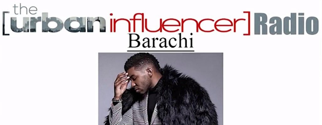 Image: The Urban Influencer Radio Interview: Barachi