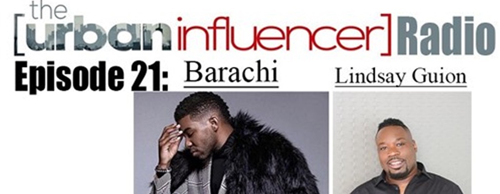 Image: The Urban Influencer Radio [EPISODE 21]: BARACHI & Lindsey Guion