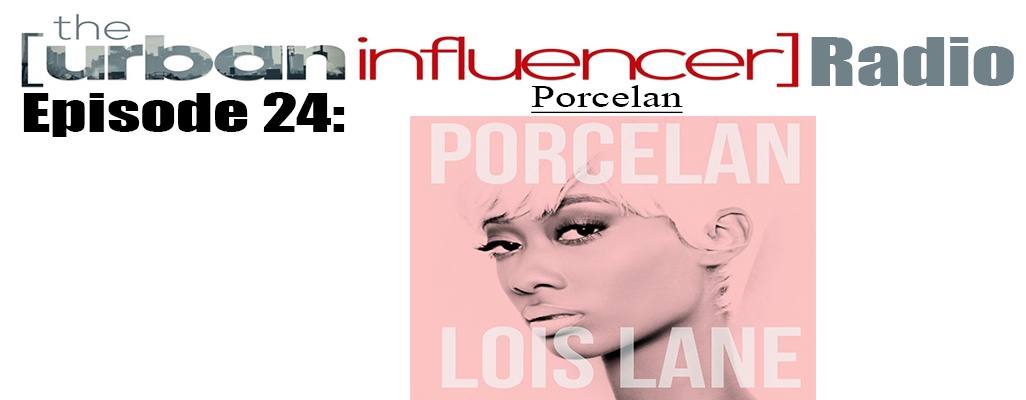 Image: The Urban Influencer Radio Episode 24: Porcelan