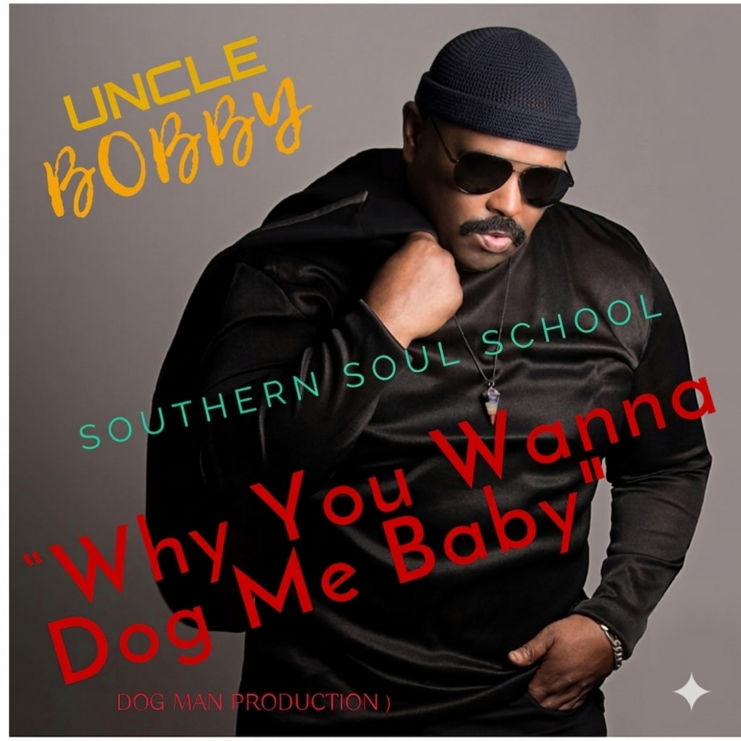 Image: Uncle Bobby Blends Humor and Soul on the New Release Why You Wanna Dog Me Baby